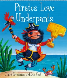 Pirates Love Underpants - Claire Freedman; Ben Cort (Paperback) 28-02-2013 