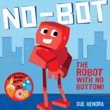 No-Bot, the Robot with No Bottom - Sue Hendra; Paul Linnet (Paperback) 03-01-2013 