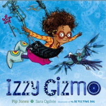 Izzy Gizmo - Pip Jones; Sara Ogilvie (Paperback) 10-08-2017 