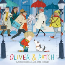 Oliver and Patch - Claire Freedman; Kate Hindley (Paperback) 01-01-2015 