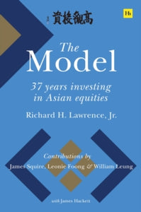 The Model: 37 Years Investing in Asian Equities - Richard H. Lawrence (Hardback) 08-02-2022 