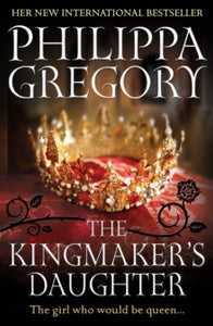 COUSINS' WAR  The Kingmaker's Daughter: Cousins' War 4 - Philippa Gregory (Paperback) 14-03-2013 