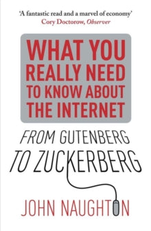From Gutenberg to Zuckerberg: What You Really Need to Know About the Internet - John Naughton (Paperback) 30-08-2012 