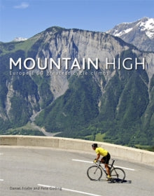 Mountain High: Europe's 50 Greatest Cycle Climbs - Daniel Friebe; Pete Goding (Hardback) 27-10-2011 Short-listed for British Sports Book Awards: Best Illustrated Title 2012.
