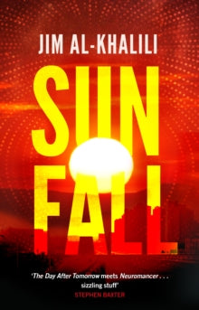 Sunfall: The cutting edge 'what-if' thriller from the celebrated scientist and BBC broadcaster - Jim Al-Khalili (Paperback) 19-03-2020 