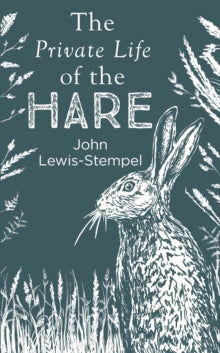 The Private Life of the Hare - John Lewis-Stempel (Hardback) 17-10-2019 