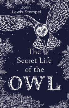 The Secret Life of the Owl - John Lewis-Stempel (Hardback) 19-10-2017 