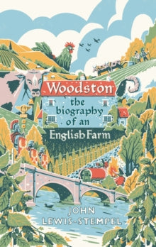 Woodston: The Biography of An English Farm - The Sunday Times Bestseller - John Lewis-Stempel (Hardback) 01-07-2021 