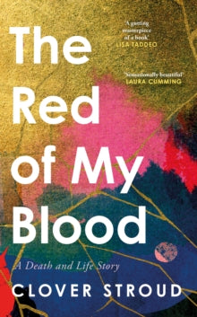 The Red of my Blood: A Death and Life Story - Clover Stroud (Hardback) 10-03-2022 