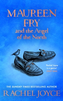 Maureen Fry and the Angel of the North: From the bestselling author of The Unlikely Pilgrimage of Harold Fry - Rachel Joyce (Hardback) 20-10-2022 
