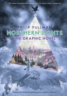 His Dark Materials  Northern Lights - The Graphic Novel - Philip Pullman; Stephane Melchior; Clement Oubrerie; Clement Oubrerie (Hardback) 02-11-2017 