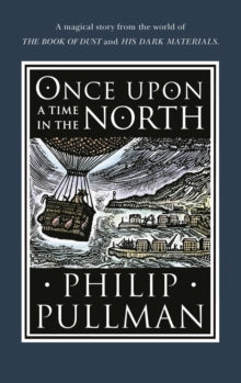 His Dark Materials  Once Upon a Time in the North - Philip Pullman; John Lawrence (Hardback) 20-09-2018 