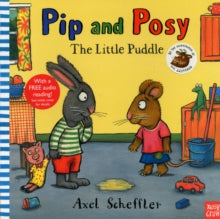 Pip and Posy  Pip and Posy: The Little Puddle - Axel Scheffler; Camilla Reid (Editorial Director) (Paperback) 10-01-2013 