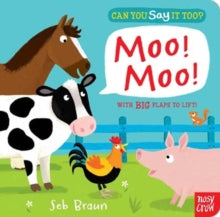 Can You Say It Too?  Can You Say It Too? Moo! Moo! - Nosy Crow; Sebastien Braun (Board book) 09-01-2014 