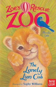Zoe's Rescue Zoo  Zoe's Rescue Zoo: The Lonely Lion Cub - Amelia Cobb; Sophy Williams (Paperback) 01-08-2013 