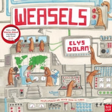 Weasels - Elys Dolan; Elys Dolan (Paperback) 06-02-2014 Short-listed for Waterstones Children's Book Prize - Picture Book Category 2014 and Roald Dahl Funny Prize 2013 and Oscar's First Book Prize 2013. Long-listed for Kate Greenaway Medal 2014.