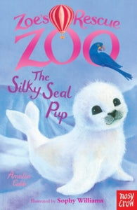 Zoe's Rescue Zoo  Zoe's Rescue Zoo: The Silky Seal Pup - Amelia Cobb; Sophy Williams (Paperback) 06-02-2014 
