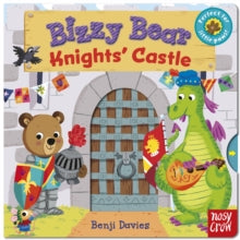 Bizzy Bear  Bizzy Bear: Knights' Castle - Nosy Crow; Benji Davies (Board book) 03-04-2014 