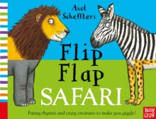 Axel Scheffler's Flip Flap Series  Axel Scheffler's Flip Flap Safari - Nosy Crow; Axel Scheffler (Board book) 07-08-2014 