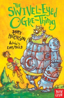 Benjamin Blank Series  The Swivel-Eyed Ogre-Thing - Barry Hutchison; Chris Mould (Paperback) 04-06-2015 