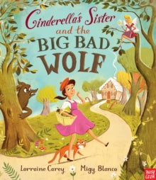 Cinderella's Sister and the Big Bad Wolf - Lorraine Carey; Migy Blanco (Paperback) 02-04-2015 Short-listed for Waterstones Children's Book Prize: Illustrated Books 2016.