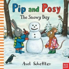 Pip and Posy  Pip and Posy: The Snowy Day - Axel Scheffler; Camilla Reid (Editorial Director) (Board book) 06-10-2016 