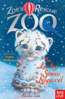 Zoe's Rescue Zoo  Zoe's Rescue Zoo: The Lucky Snow Leopard - Amelia Cobb; Sophy Williams (Paperback) 04-09-2014 