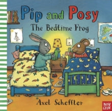 Pip and Posy  Pip and Posy: The Bedtime Frog - Axel Scheffler; Camilla Reid (Editorial Director) (Paperback) 03-09-2015 