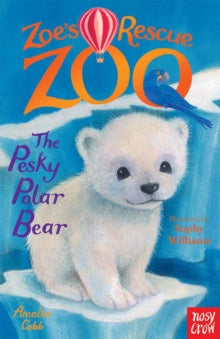 Zoe's Rescue Zoo  Zoe's Rescue Zoo: The Pesky Polar Bear - Amelia Cobb; Sophy Williams (Paperback) 09-01-2015 
