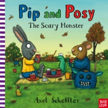 Pip and Posy  Pip and Posy: The Scary Monster - Axel Scheffler; Camilla Reid (Editorial Director) (Board book) 03-09-2015 
