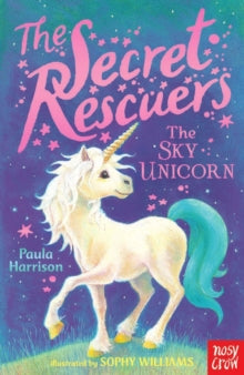 The Secret Rescuers  The Secret Rescuers: The Sky Unicorn - Paula Harrison; Sophy Williams (Paperback) 01-10-2015 