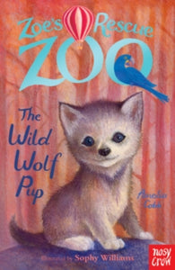 Zoe's Rescue Zoo  Zoe's Rescue Zoo: The Wild Wolf Pup - Amelia Cobb; Sophy Williams (Paperback) 03-09-2015 
