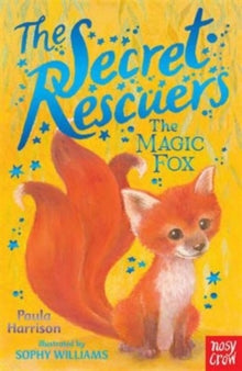 The Secret Rescuers  The Secret Rescuers: The Magic Fox - Paula Harrison; Sophy Williams (Paperback) 02-06-2016 