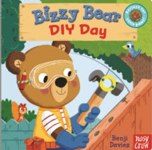 Bizzy Bear  Bizzy Bear: DIY Day - Benji Davies; Nosy Crow (Board book) 05-05-2016 