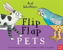 Axel Scheffler's Flip Flap Series  Axel Scheffler's Flip Flap Pets - Axel Scheffler (Board book) 04-08-2016 