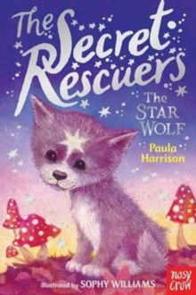 The Secret Rescuers  The Secret Rescuers: The Star Wolf - Paula Harrison; Sophy Williams (Paperback) 12-01-2017 