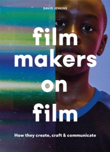 Filmmakers on Film: How They Create, Craft and Communicate - David Jenkins (Paperback) 07-04-2022 