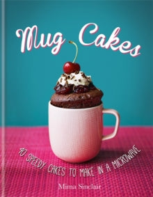 Mug Cakes: 40 speedy cakes to make in a microwave - Mima Sinclair (Hardback) 02-10-2014 