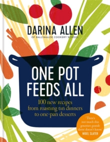 One Pot Feeds All: 100 new recipes from roasting tin dinners to one-pan desserts - Darina Allen (Hardback) 19-09-2019 