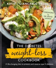 The Diabetes Weight-Loss Cookbook: A life-changing diet to prevent and reverse type 2 diabetes - Katie Caldesi; Giancarlo Caldesi; Dr David Unwin (Hardback) 04-04-2019 