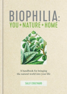 Biophilia: You + Nature + Home - Sally Coulthard (Hardback) 19-03-2020 