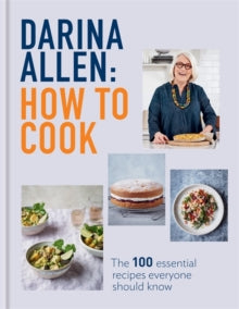 How to Cook: The 100 Essential Recipes Everyone Should Know - Darina Allen (Hardback) 23-09-2021 