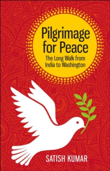Pilgrimage for Peace: The Long Walk from India to Washington - Satish Kumar (Paperback) 27-05-2021 