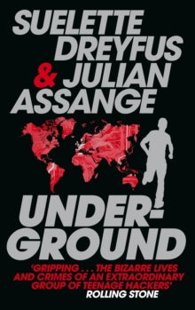Underground: Tales of Hacking, Madness and Obsession on the Electronic Frontier - Julian Assange; Suelette Dreyfus (Paperback) 05-01-2012 