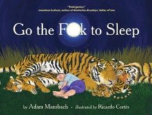 Go the Fuck to Sleep - Adam Mansbach; Ricardo Cortes (Hardback) 16-06-2011 