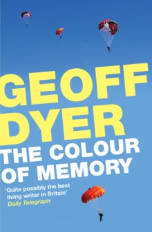 The Colour of Memory - Geoff Dyer (Paperback) 08-11-2012 