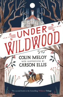 Wildwood Trilogy  Under Wildwood: The Wildwood Chronicles, Book II - Colin Meloy; Carson Ellis (Paperback) 05-02-2015 