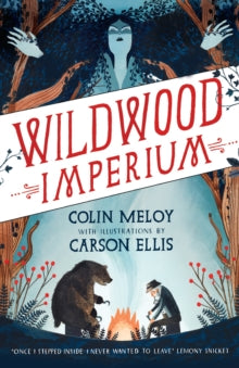 Wildwood Trilogy  Wildwood Imperium: The Wildwood Chronicles, Book III - Colin Meloy; Carson Ellis (Paperback) 05-02-2015 