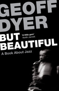 But Beautiful: A Book About Jazz - Geoff Dyer (Paperback) 10-05-2012 Winner of Somerset Maugham Award 1992. Short-listed for John Llewellyn Rhys Memorial Prize 1992.