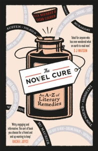 The Novel Cure: An A to Z of Literary Remedies - Ella Berthoud; Susan Elderkin (Paperback) 03-09-2015 Short-listed for Futurebook Innovation Award 2013 (UK).